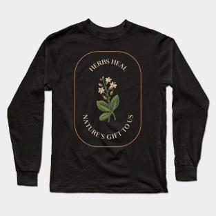 Herbs Heal, Nature's Gift To Us - Herbalism Long Sleeve T-Shirt